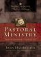 [John MacArthur Pastor's Library 01] • Pastoral Ministry